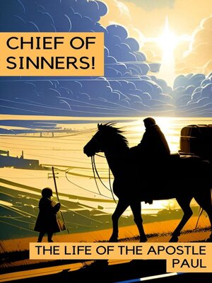cover image of Chief of Sinners!  the Life of the Apostle Paul